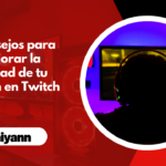9 consejos para mejorar la calidad de tu stream en Twitch