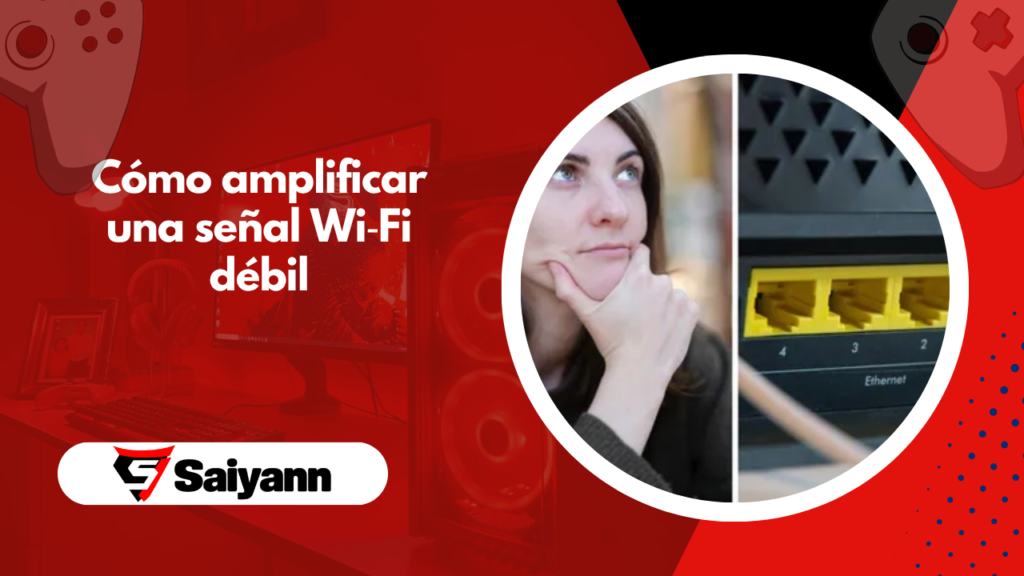 Cómo amplificar una señal Wi‑Fi débil