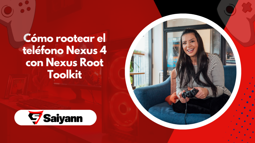 Cómo rootear el teléfono Nexus 4 con Nexus Root Toolkit
