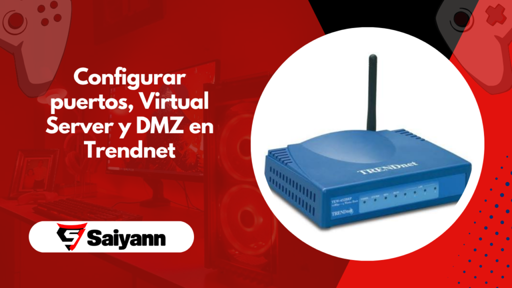 Configurar un router Trendnet para redirección de puertos con Virtual Server y DMZ