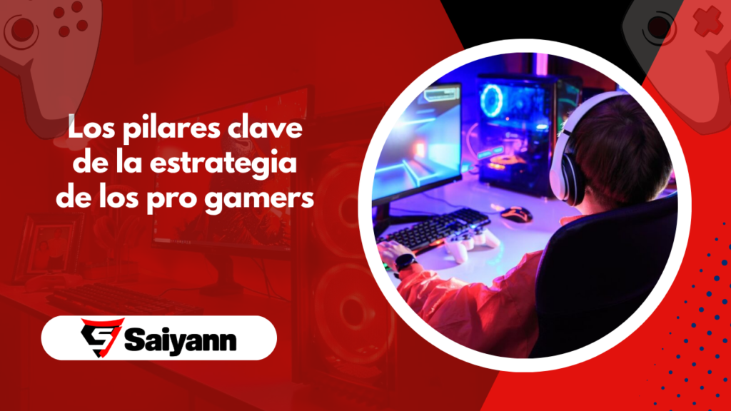 Los pilares clave de la estrategia de los pro gamers