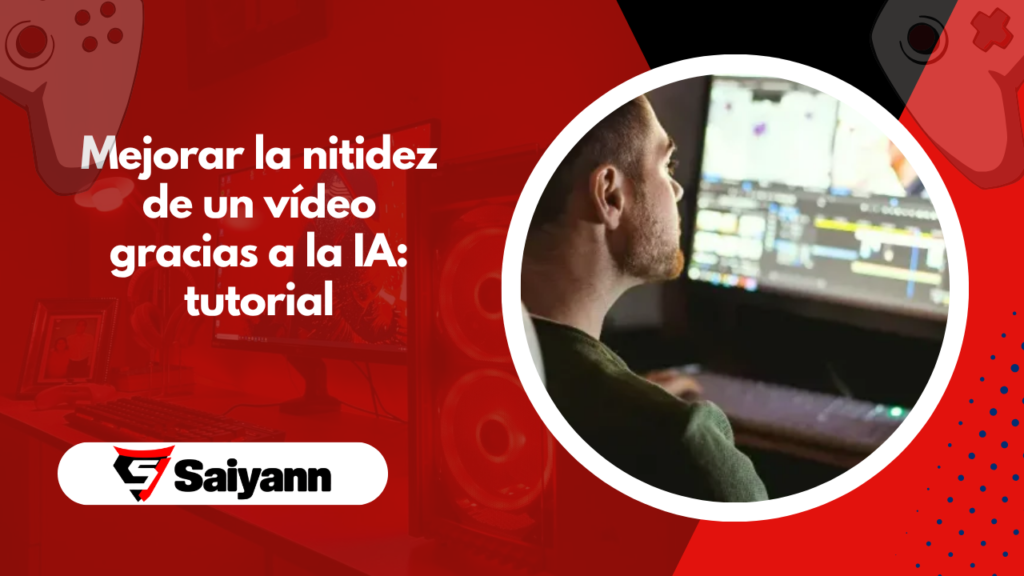 Mejorar la nitidez de un vídeo gracias a la IA: tutorial