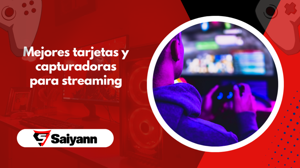 Mejores tarjetas y capturadoras para streaming