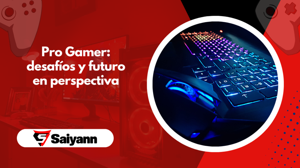 Pro Gamer: desafíos y futuro en perspectiva
