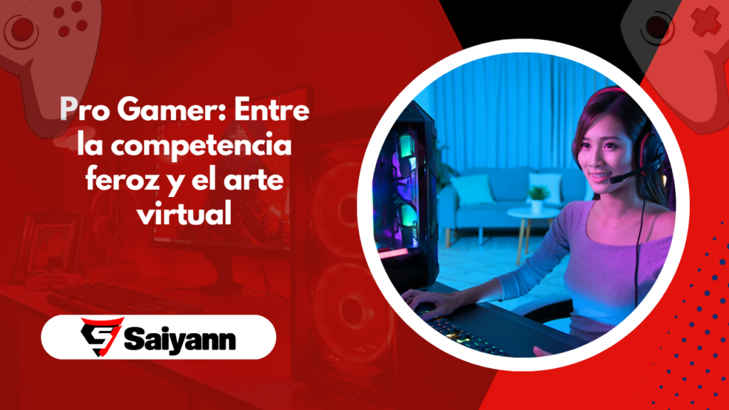 Pro Gamer: Entre la competencia feroz y el arte virtual