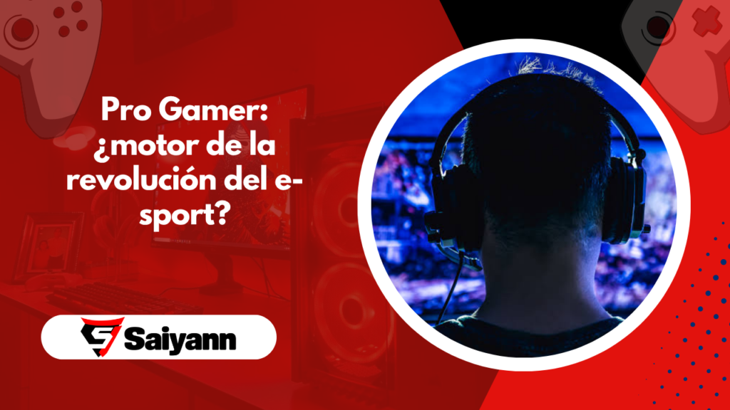 Pro Gamer: ¿motor de la revolución del e-sport?