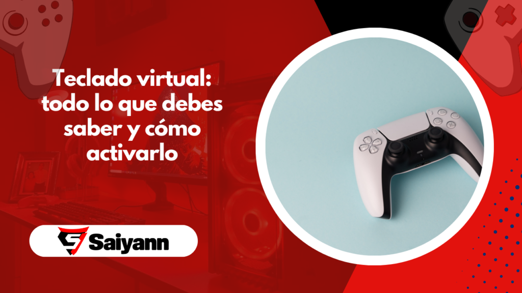 Teclado virtual: todo lo que debes saber y cómo activarlo