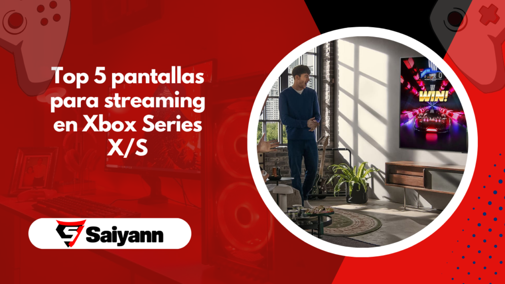 Top 5 mejores pantallas para hacer streaming en Xbox Series X/S